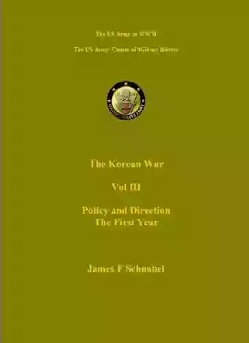 The Korean War Vol III: Policy And Direction The First Year (US Army Green Book)