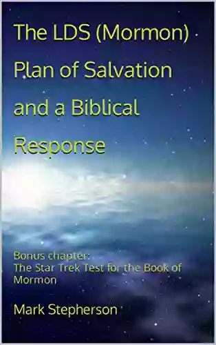 The LDS (Mormon) Plan Of Salvation And A Biblical Response: Bonus Chapter: The Star Trek Test For The Of Mormon