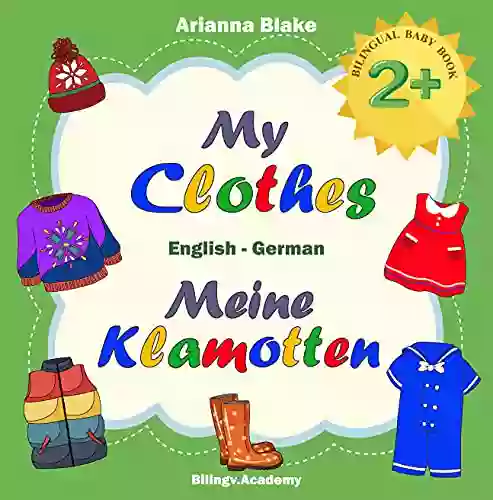 My Clothes Meine Klamotten BILINGUAL BABY 2+ English German Bilingv Academy (mini Bili Dual Language English German For 2+ 3)