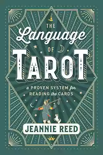 The Language Of Tarot: A Proven System For Reading The Cards