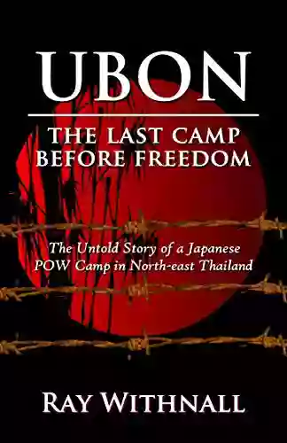 Ubon: The Last Camp Before Freedom (Number 1 History Of South East Asia)