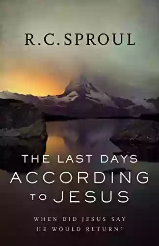 The Last Days According To Jesus: When Did Jesus Say He Would Return?