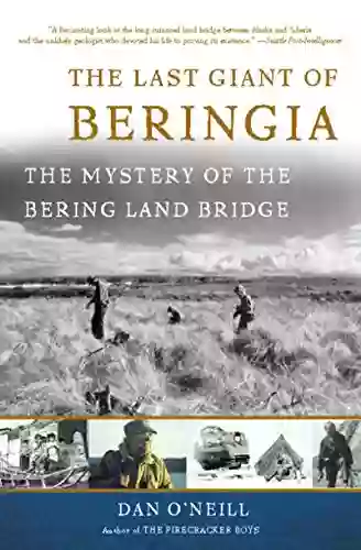 The Last Giant of Beringia: The Mystery of the Bering Land Bridge