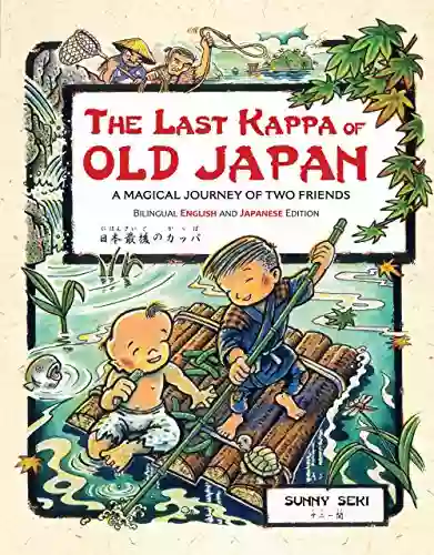 The Last Kappa Of Old Japan Bilingual Edition: A Magical Journey Of Two Friends (English Japanese)