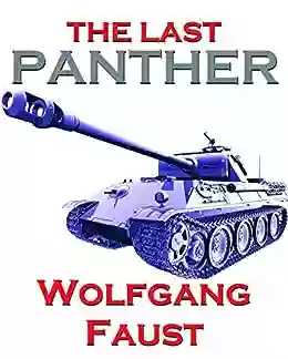 The Last Panther Slaughter Of The Reich The Halbe Kessel 1945 (Wolfgang Faust S Panzer Books)