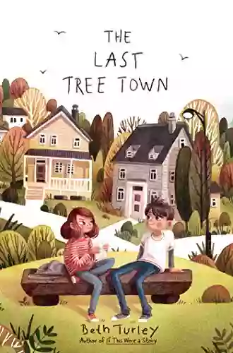 The Last Tree Town Beth Turley