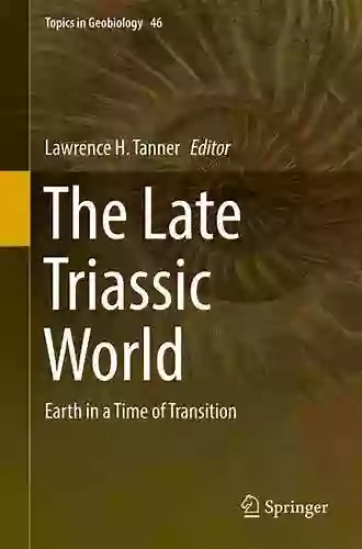 The Late Triassic World: Earth In A Time Of Transition (Topics In Geobiology 46)