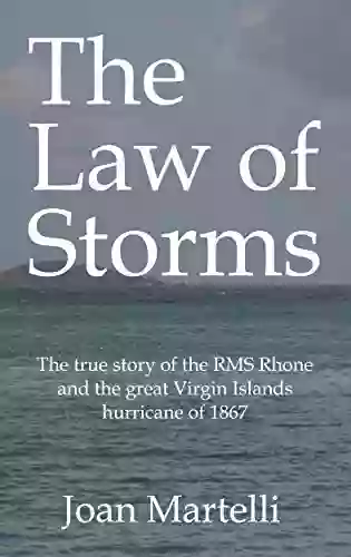 The Law Of Storms: The True Story Of The RMS Rhone And The Great Virgin Islands Hurricane Of 1867