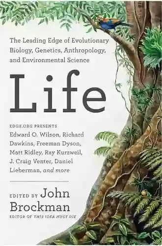 Life: The Leading Edge Of Evolutionary Biology Genetics Anthropology And Environmental Science (Best Of Edge Series)