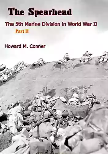 The Spearhead: The 5th Marine Division In World War II: Part Two