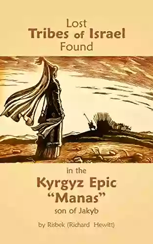 Lost Tribes Of Israel Found: In The Kyrgyz Epic Manas Son Of Jakyb