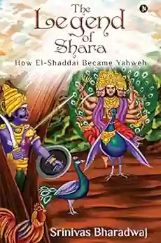 The Legend Of Shara: How El Shaddai Became Yahweh