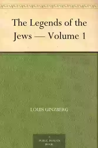 The Legends Of The Jews Volume 1