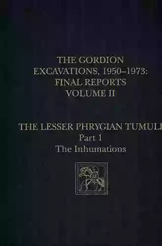 The Gordion Excavations 1950 1973: Final Reports Volume II The Lesser Phrygian Tumuli Part 2 The Cremations