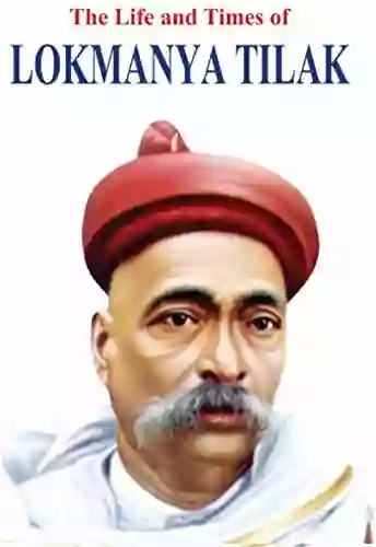 The Life and Times of Lokmanya Tilak