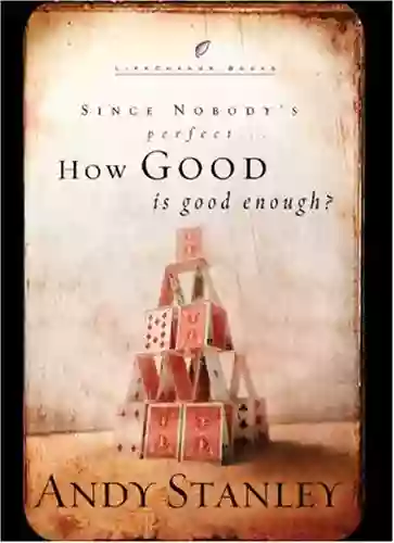 How Good Is Good Enough?: Since Nobody S Perfect (LifeChange Books)