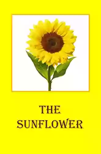 The Sunflower: The Lifecycle Of A Sunflower For Children (Inquiring Minds)