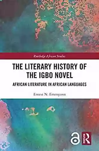 The Literary History Of The Igbo Novel: African Literature In African Languages (Routledge African Studies)