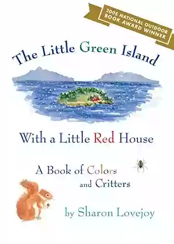 The Little Green Island with a Little Red House: A of Colors and Critters