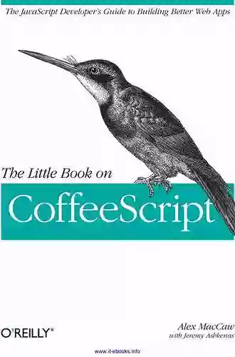 The Little On CoffeeScript: The JavaScript Developer S Guide To Building Better Web Apps