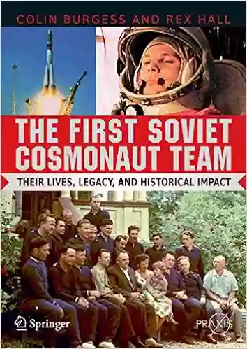 The First Soviet Cosmonaut Team: Their Lives And Legacies (Springer Praxis Books)