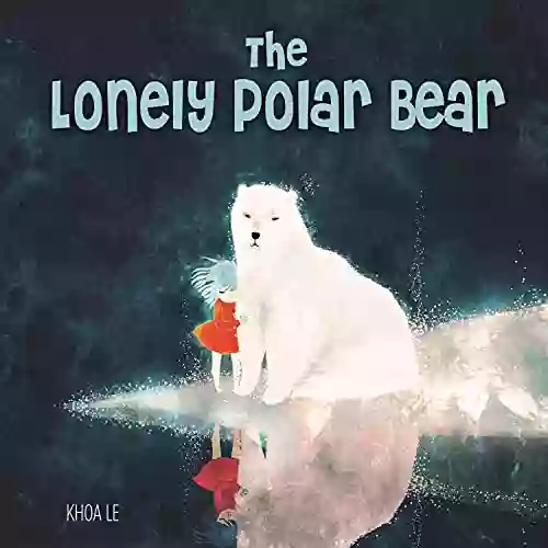 The Lonely Polar Bear Khoa Le