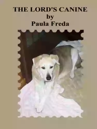 The Lord S Canine Paula Freda