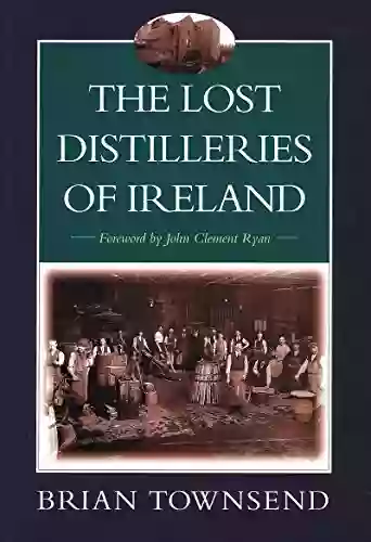 The Lost Distilleries of Ireland