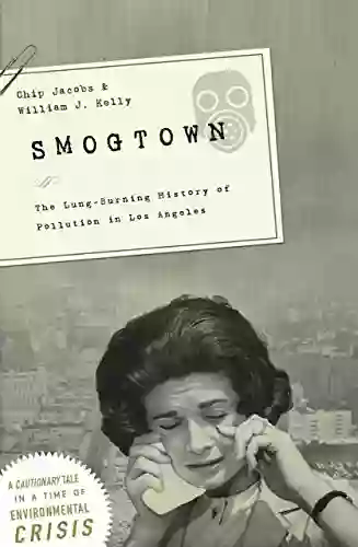 Smogtown: The Lung Burning History Of Pollution In Los Angeles