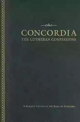 Concordia: The Lutheran Confessions A Readers Edition of the of Concord 2nd edition: A Reader s Edition of the of Concord