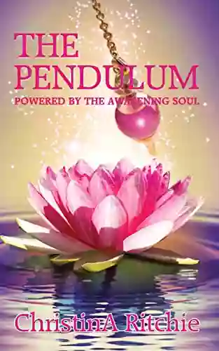 The Pendulum: Powered By The Awakening Soul (The LUXOR Light Ascension 1)