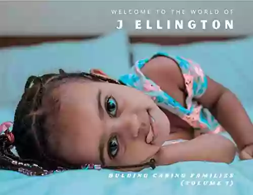 Welcome to the World of J Ellington Volume 1 : Building Caring Families Digital Edition 3 Creative Stories (Diversity 15)