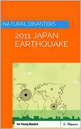 Natural Disasters: 2011 Japan Earthquake: For Young Readers (Ripple Books: Natural Disasters 1)