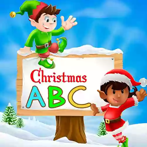 Christmas Books: Christmas ABC:Rhyming Bedtime Story Picture For Kids Ages 3 5 About Christmas Learn The Alphabet (ABC For Kids 1)