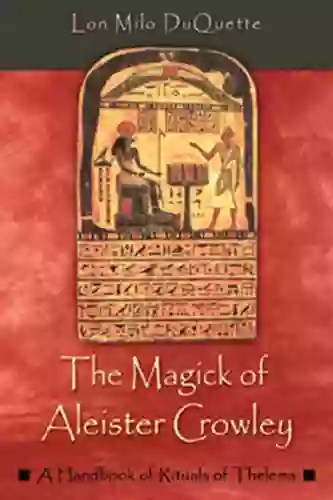 The Magick Of Aleister Crowley: A Handbook Of The Rituals Of Thelema