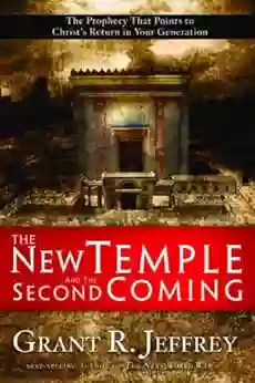 The New Temple And The Second Coming: The Prophecy That Points To Christ S Return In Your Generation