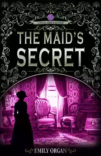 The Maid s Secret: A Victorian Murder Mystery (Penny Green 3) (Penny Green Victorian Mystery Series)