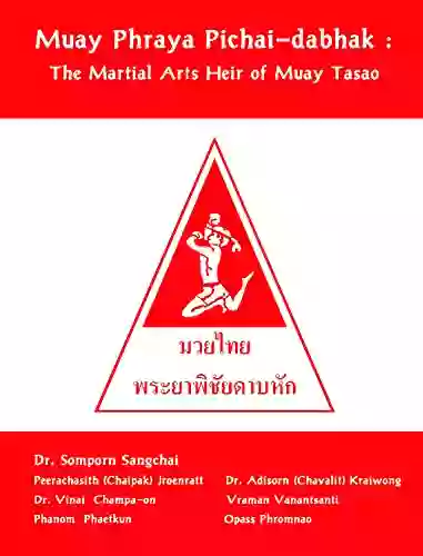 Muay Phraya Pichai: An Ancient Fighting System From Thailand