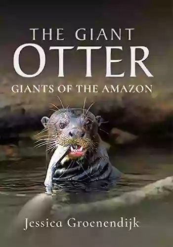 The Giant Otter: Giants Of The Amazon