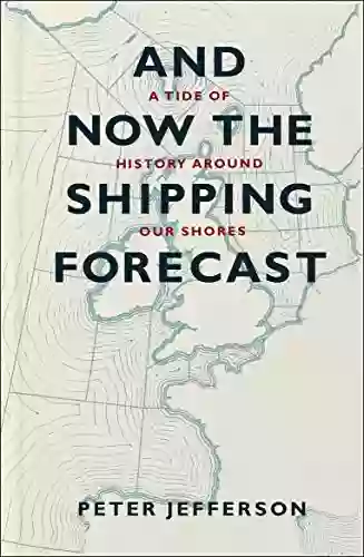 And Now The Shipping Forecast: A Tide Of History Around Our Shores