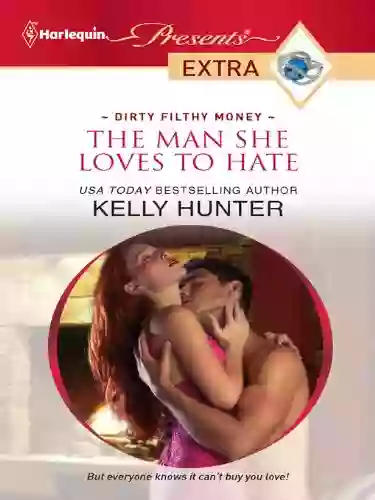 The Man She Loves To Hate (Dirty Filthy Money 2)