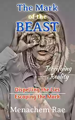 The Mark Of The Beast: Dispelling The Lies Escaping The Mark