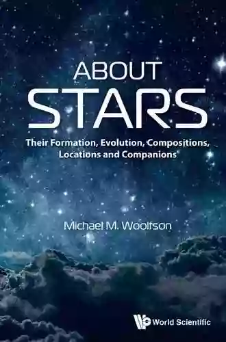 About Stars: Their Formation Evolution Compositions Locations And Companions