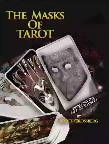 The Masks Of Tarot Scott Grossberg