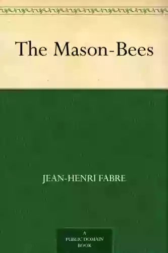 The Mason Bees Jean Henri Fabre