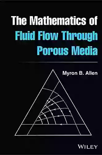 The Mathematics Of Fluid Flow Through Porous Media