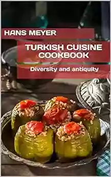 TURKISH CUISINE COOKBOOK: Diversity And Antiquity