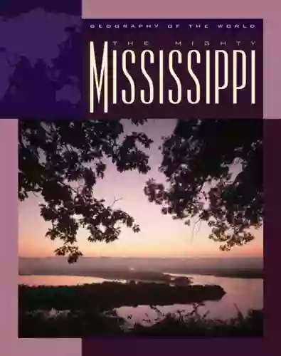 The Mighty Mississippi (Geography Of The World)