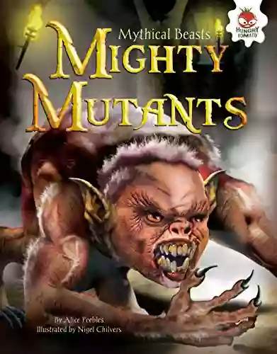 Mighty Mutants (Mythical Beasts) W Q Blosh