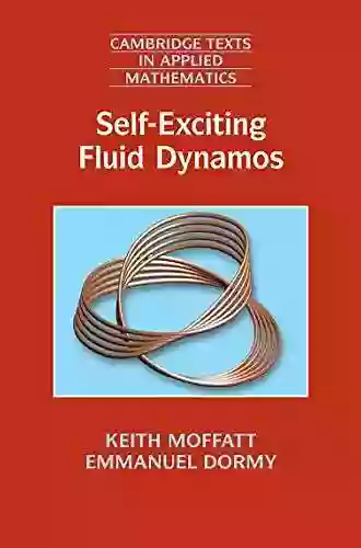 Self Exciting Fluid Dynamos (Cambridge Texts In Applied Mathematics 59)